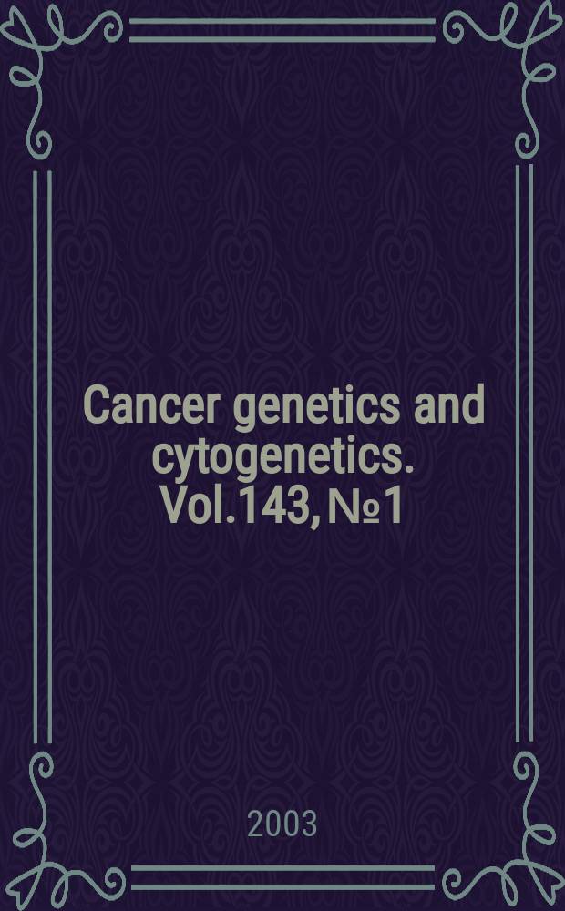 Cancer genetics and cytogenetics. Vol.143, №1