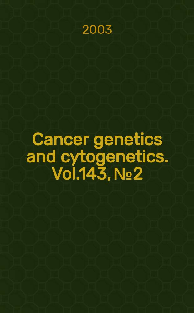 Cancer genetics and cytogenetics. Vol.143, №2