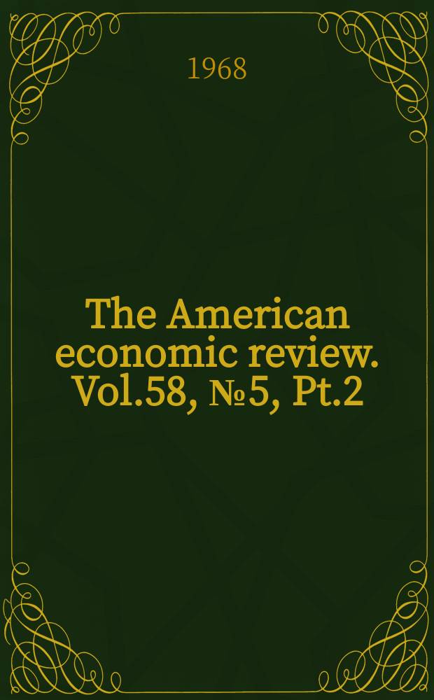 The American economic review. Vol.58, №5, Pt.2 : Studies of the structure of economists' salaries and income