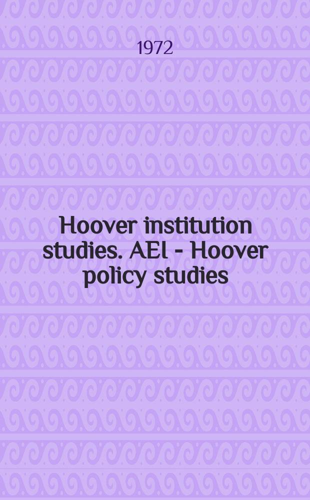 Hoover institution studies. AEI - Hoover policy studies