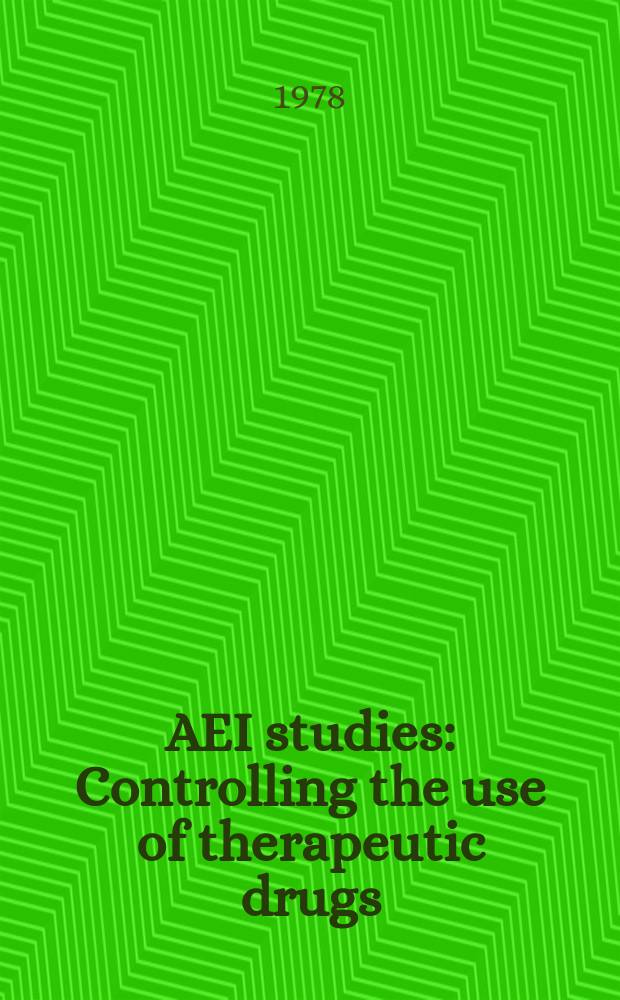 AEI studies : Controlling the use of therapeutic drugs