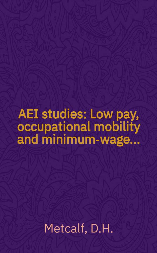 AEI studies : Low pay, occupational mobility and minimum-wage...