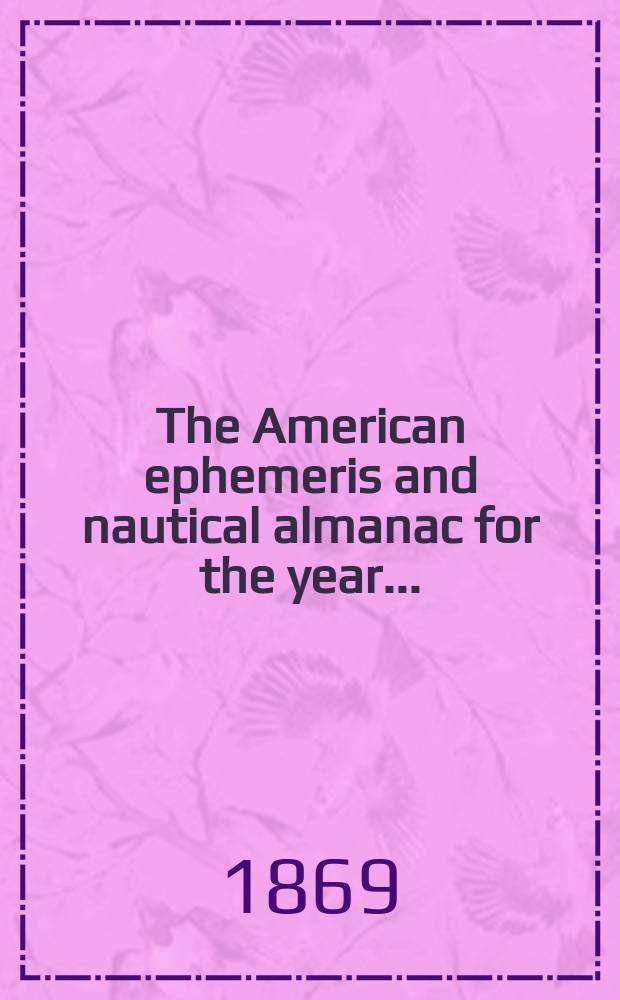 The American ephemeris and nautical almanac for the year..