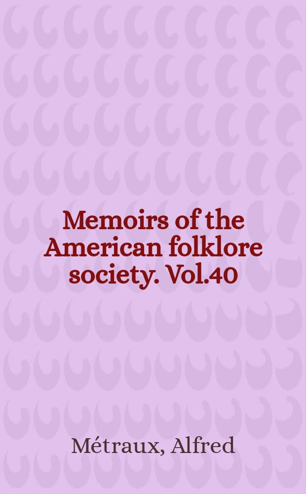 Memoirs of the American folklore society. Vol.40 : Myths of the Ioha and Pilagá Indians of the Gran Chaco