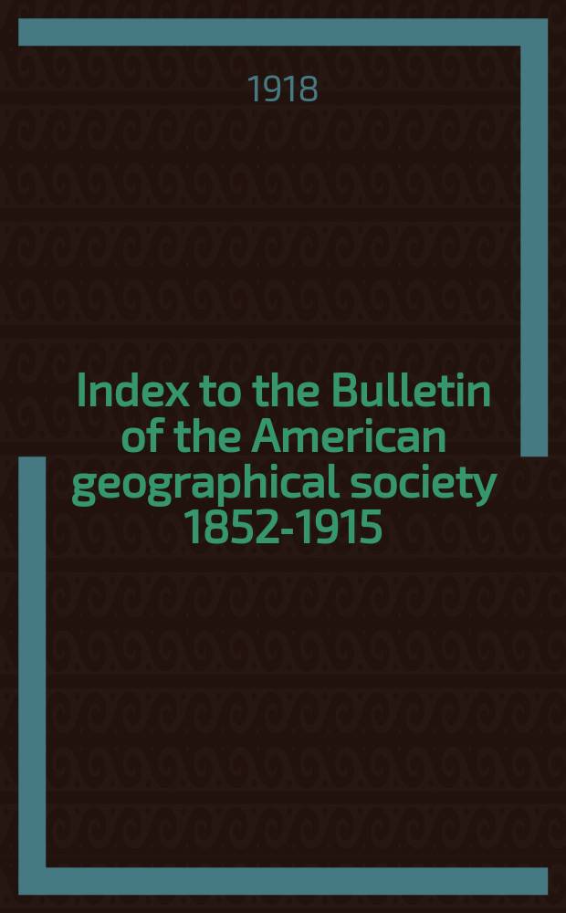 Index to the Bulletin of the American geographical society 1852-1915