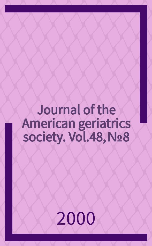 Journal of the American geriatrics society. Vol.48, №8