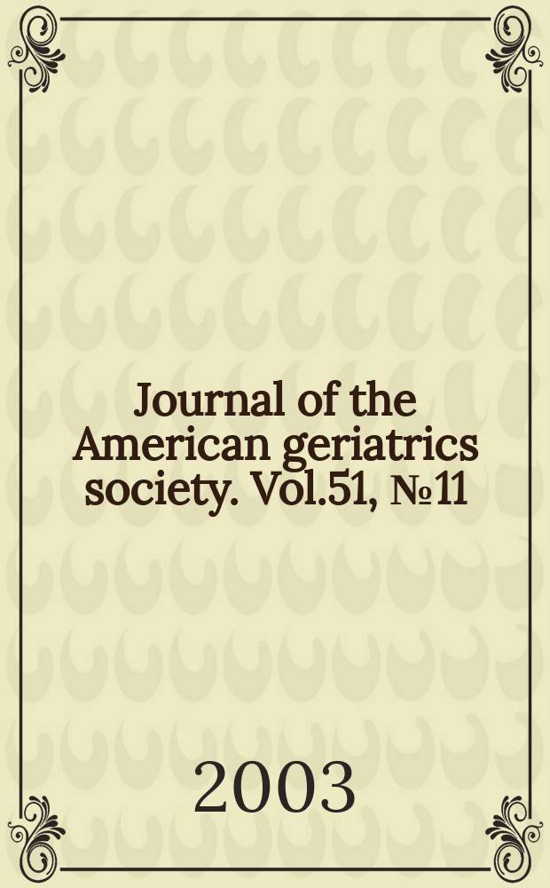 Journal of the American geriatrics society. Vol.51, №11
