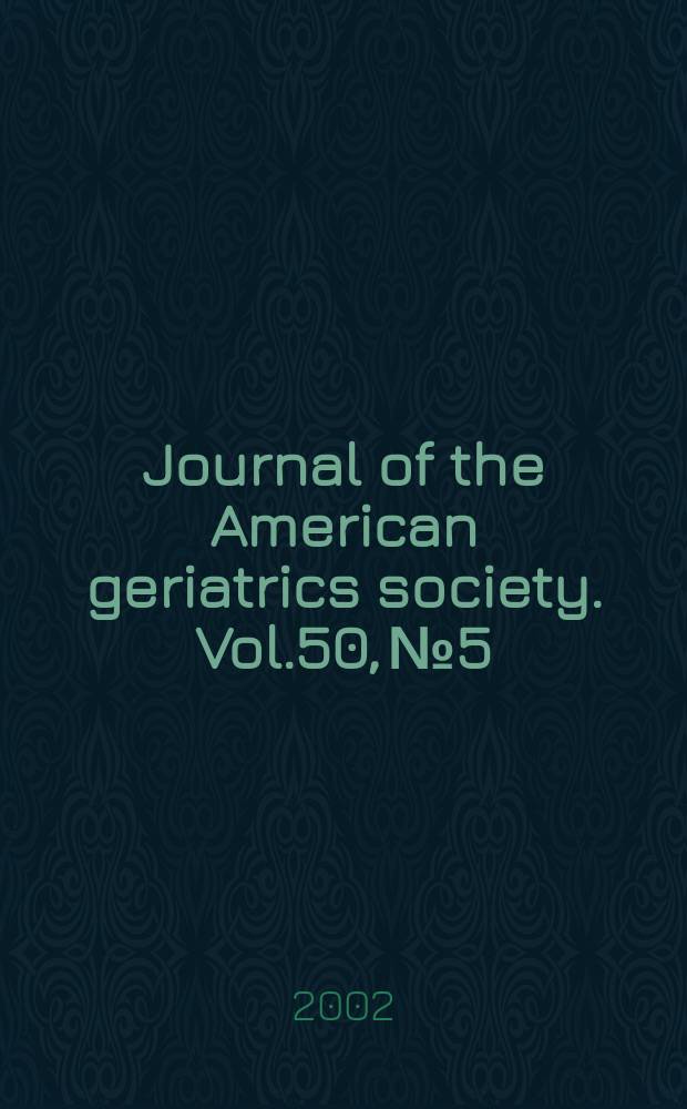 Journal of the American geriatrics society. Vol.50, №5