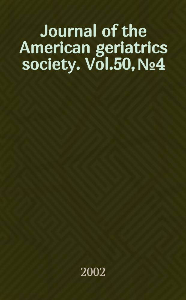 Journal of the American geriatrics society. Vol.50, №4