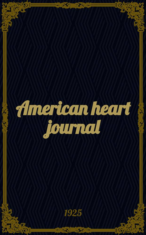 American heart journal : Publ. bi-monthly under the auditorial direction of the American heart association
