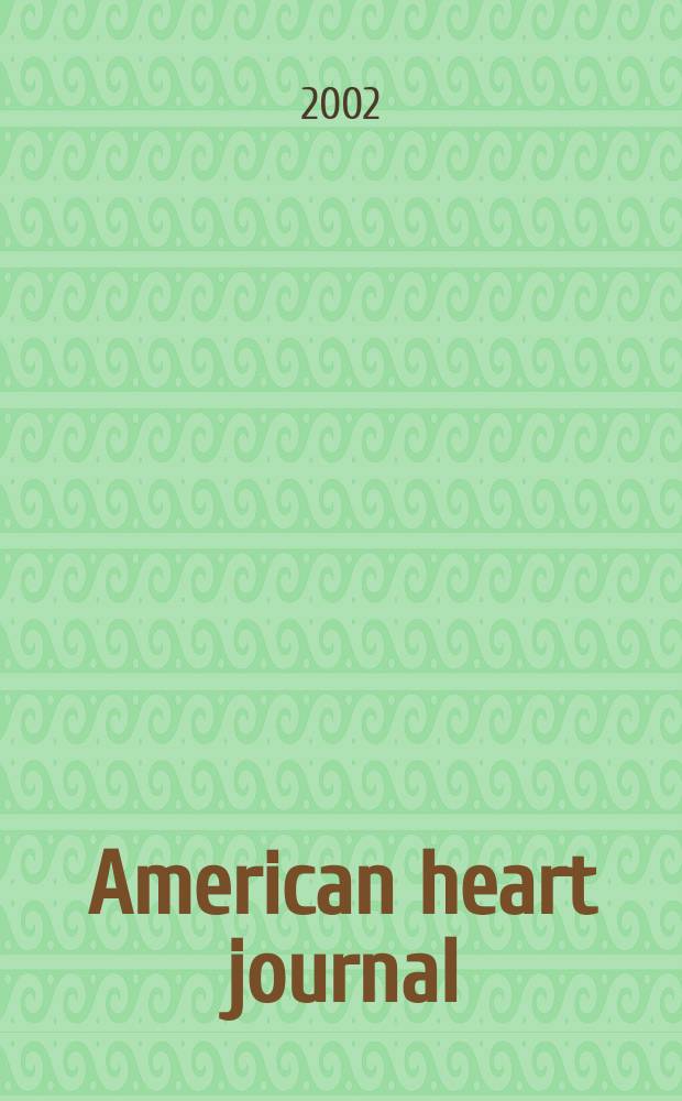 American heart journal : Publ. bi-monthly under the auditorial direction of the American heart association. Vol.143, №6