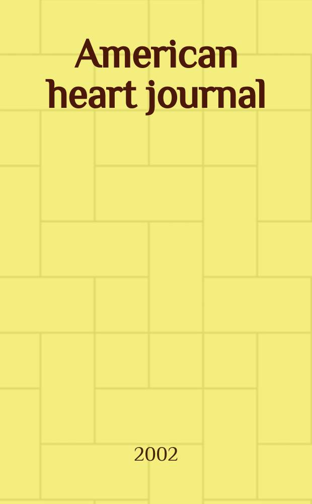 American heart journal : Publ. bi-monthly under the auditorial direction of the American heart association. Vol.144, №1