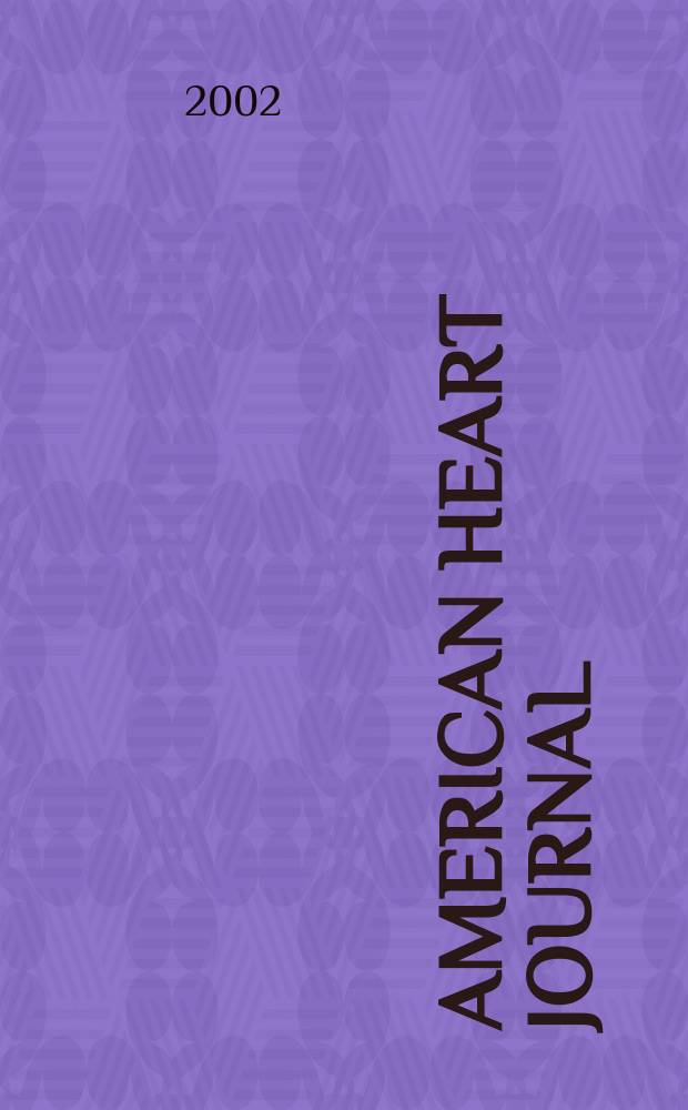 American heart journal : Publ. bi-monthly under the auditorial direction of the American heart association. Vol.144, №5