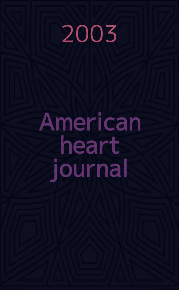 American heart journal : Publ. bi-monthly under the auditorial direction of the American heart association. Vol.145, №2