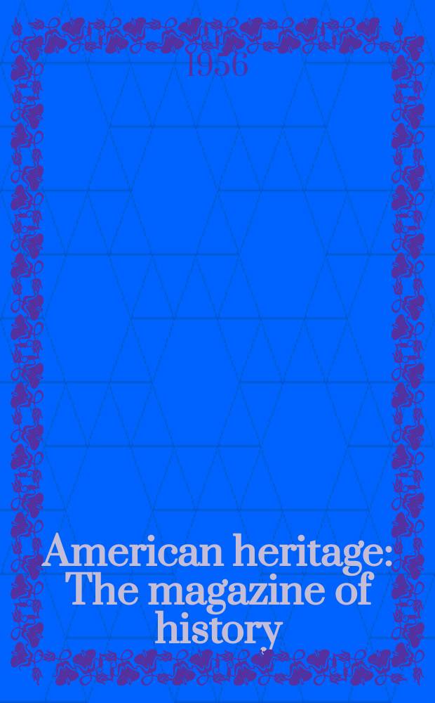 American heritage : The magazine of history