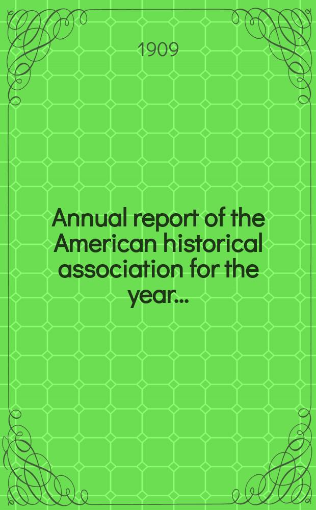 Annual report of the American historical association for the year...