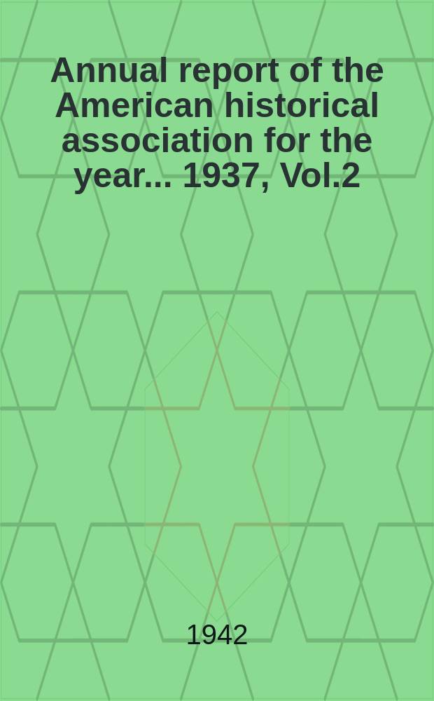 Annual report of the American historical association for the year... 1937, Vol.2 : Writings on American history 1937/1938