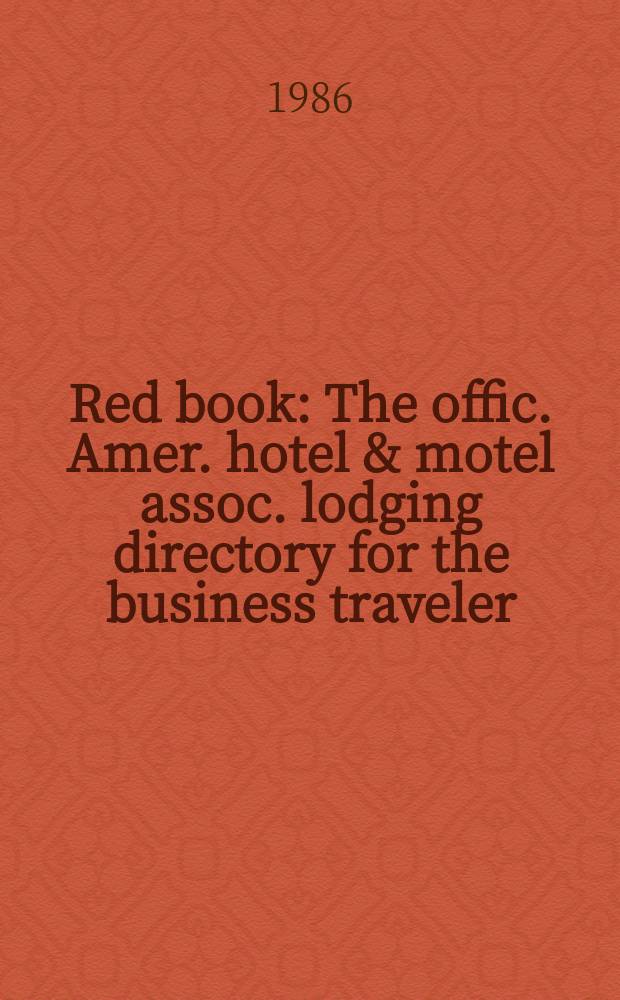 Red book : The offic. Amer. hotel & motel assoc. lodging directory for the business traveler