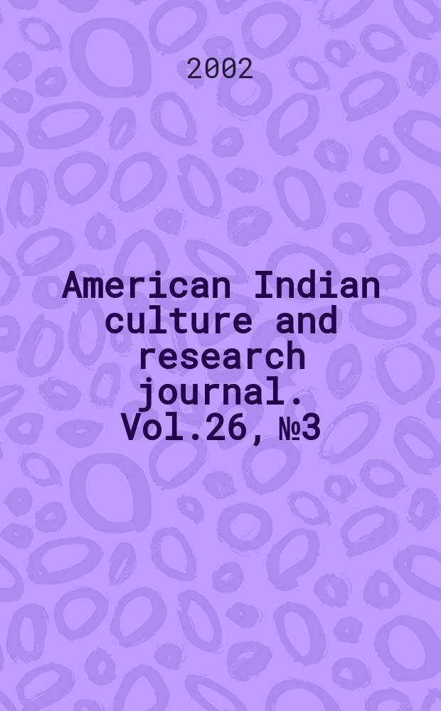 American Indian culture and research journal. Vol.26, №3