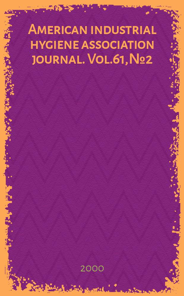 American industrial hygiene association journal. Vol.61, №2