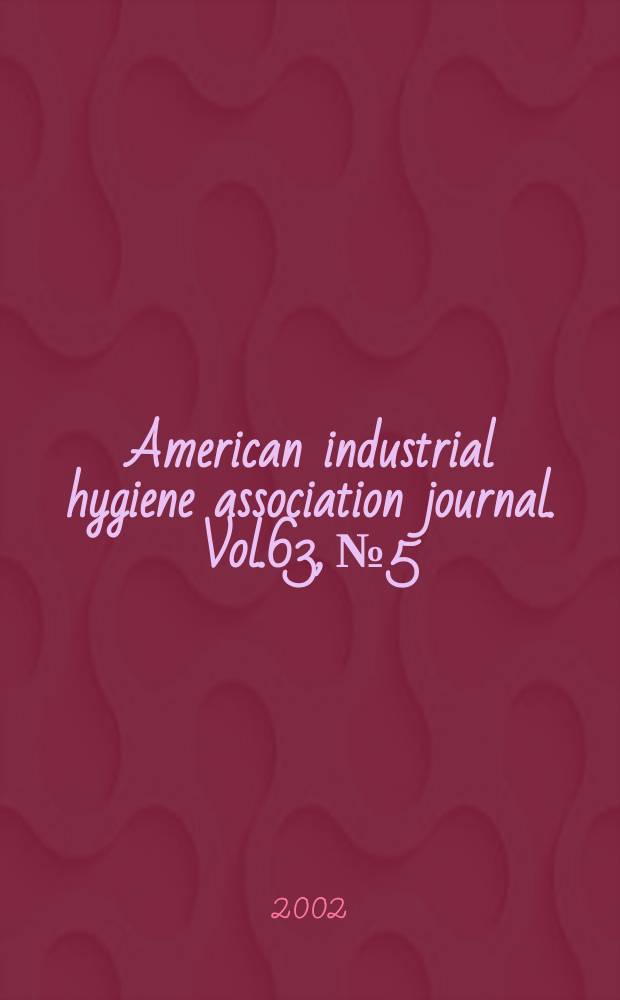 American industrial hygiene association journal. Vol.63, №5