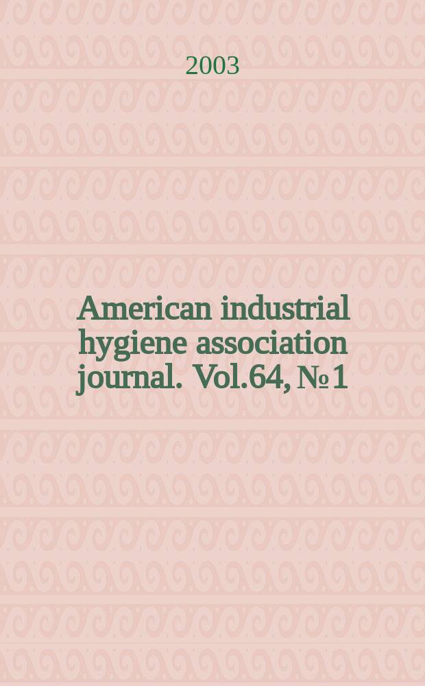 American industrial hygiene association journal. Vol.64, №1