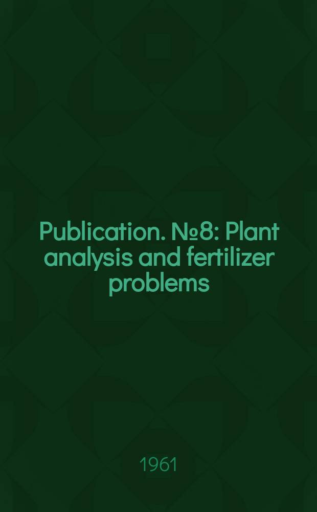 Publication. №8 : Plant analysis and fertilizer problems