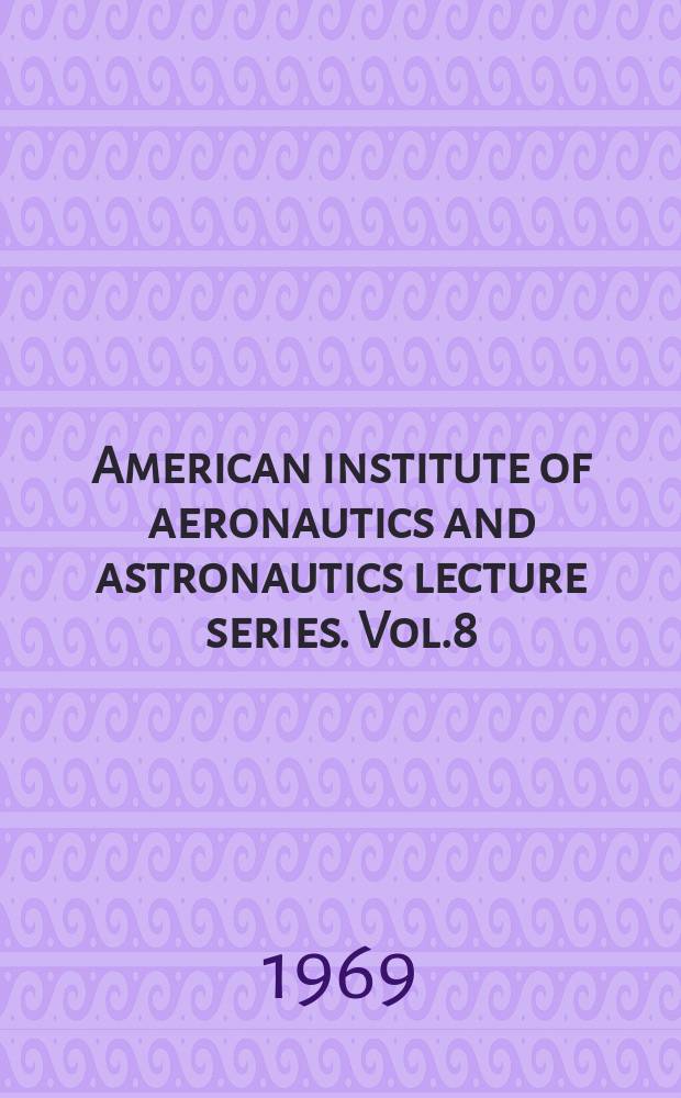 American institute of aeronautics and astronautics lecture series. Vol.8 : The ancient interface