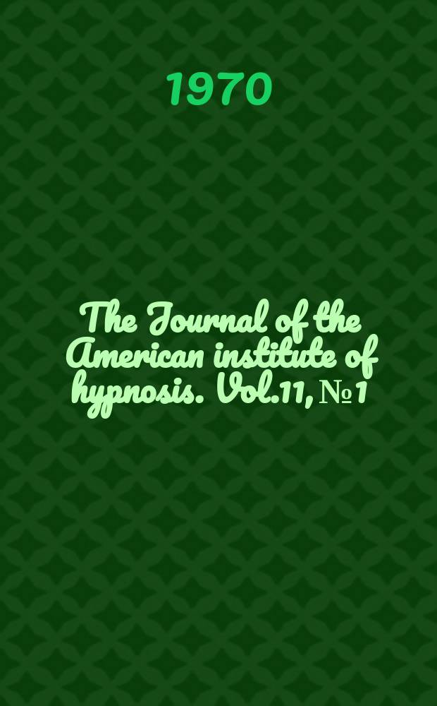 The Journal of the American institute of hypnosis. Vol.11, №1 : Hypnosis & the law