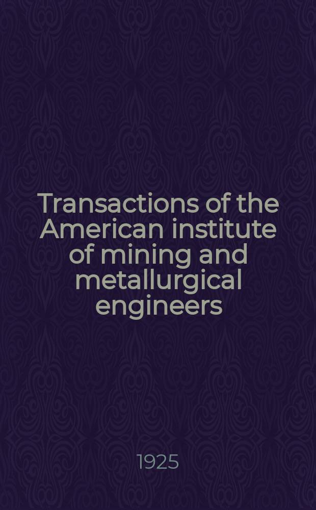 Transactions of the American institute of mining and metallurgical engineers (incorp.). Vol.72 : New York, 1922, 1923, 1924, 1925...