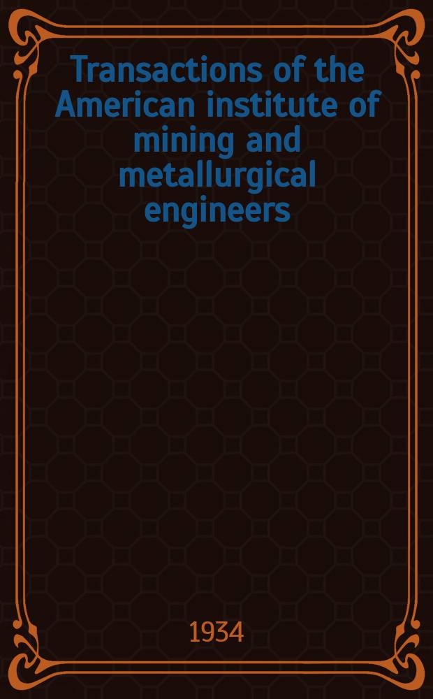 Transactions of the American institute of mining and metallurgical engineers (incorp.). Vol.111 : Institute of metals division