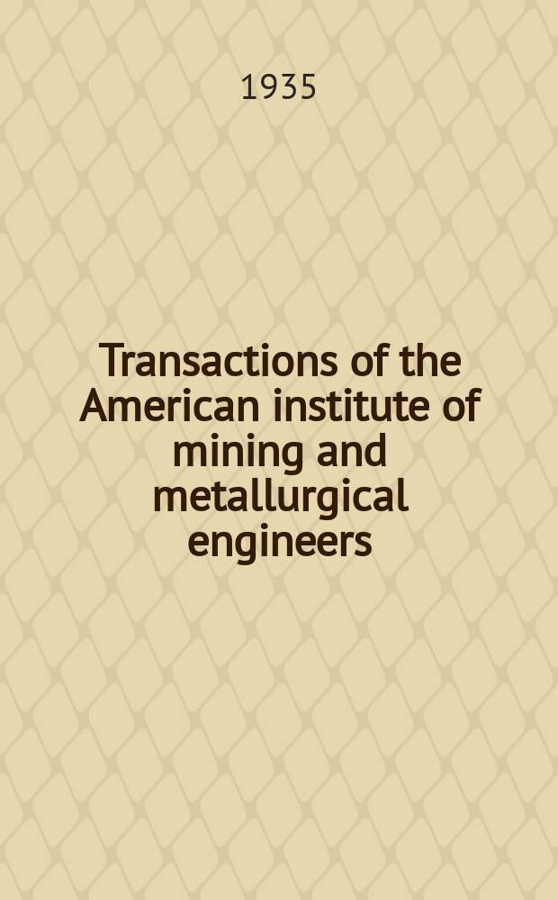 Transactions of the American institute of mining and metallurgical engineers (incorp.). Vol.114 : Petroleum development and technology Petroleum division