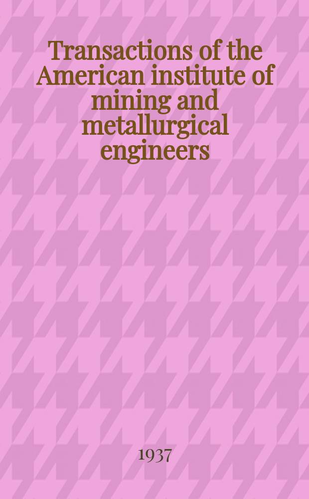 Transactions of the American institute of mining and metallurgical engineers (incorp.). Vol.123 : Petroleum development and technology. Petroleum division