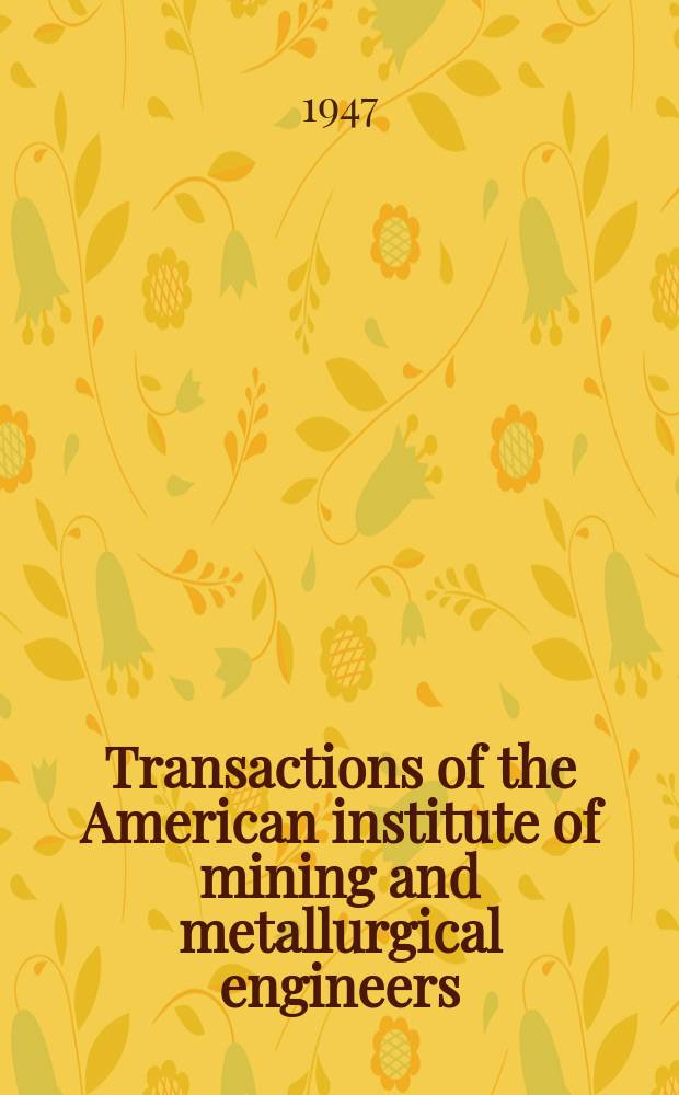 Transactions of the American institute of mining and metallurgical engineers (incorp.). Vol.171 : Institute of metals division