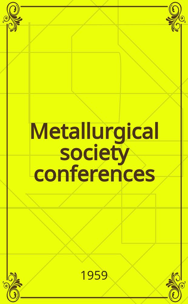 Metallurgical society conferences : [Proceedings of techn. conferences, spons. by the Metallurgical soc. of the Amer. inst. of mining, metallurgical and petroleum engineers]. Vol.2 : Reactive metals
