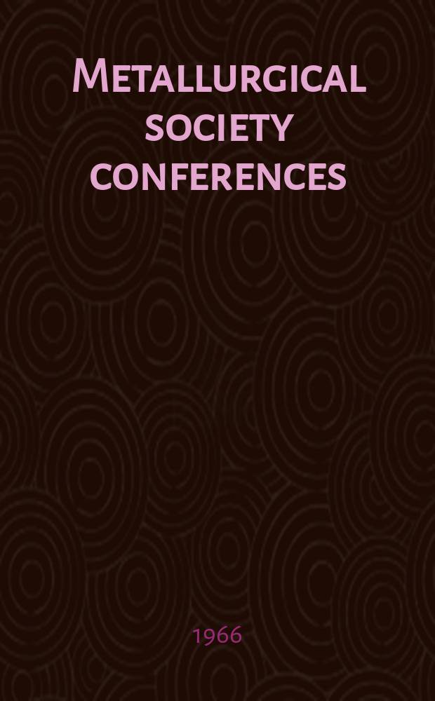 Metallurgical society conferences : [Proceedings of techn. conferences, spons. by the Metallurgical soc. of the Amer. inst. of mining, metallurgical and petroleum engineers]. Vol.32 : Process simulation and control in iron and steelmaking