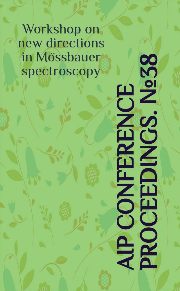AIP Conference proceedings. №38 : Workshop on new directions in Mössbauer spectroscopy. Argonne. 1977