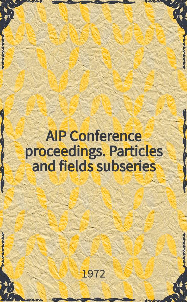 AIP Conference proceedings. Particles and fields subseries