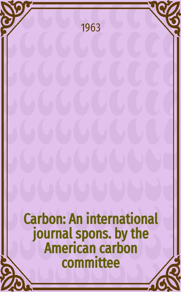 Carbon : An international journal spons. by the American carbon committee