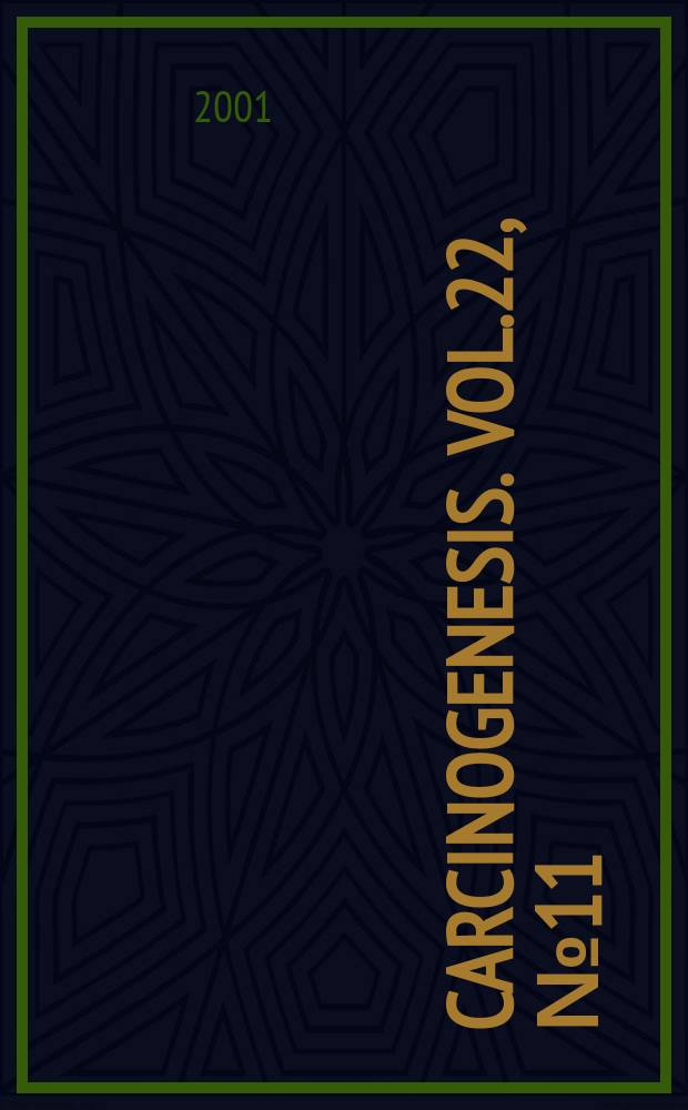 Carcinogenesis. Vol.22, №11