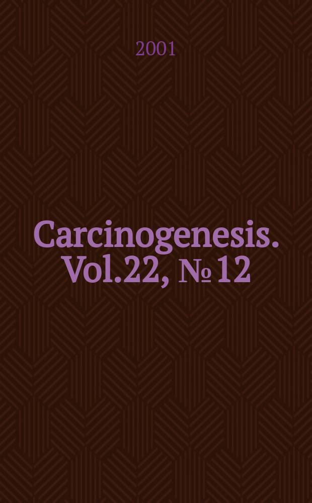 Carcinogenesis. Vol.22, №12