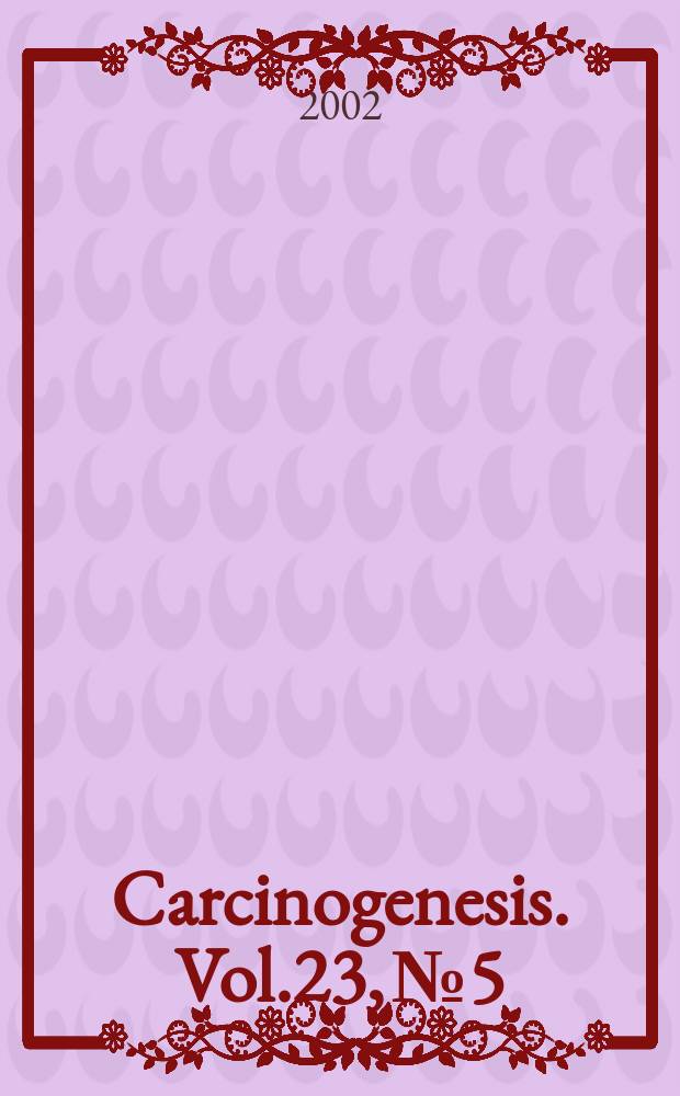 Carcinogenesis. Vol.23, №5