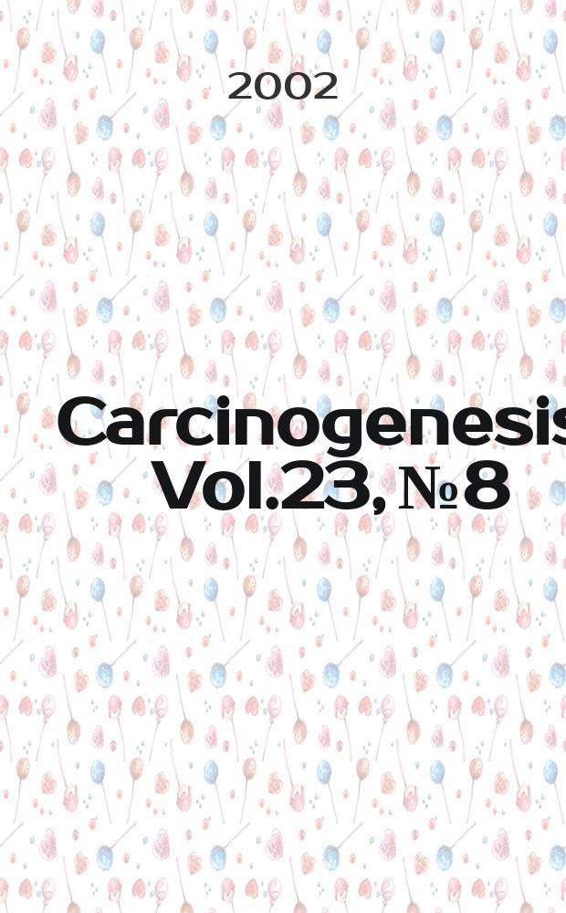 Carcinogenesis. Vol.23, №8