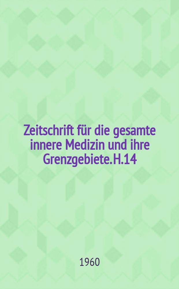 Zeitschrift für die gesamte innere Medizin und ihre Grenzgebiete. H.14