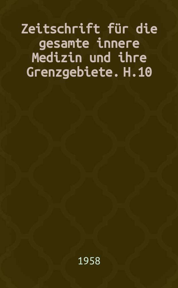 Zeitschrift für die gesamte innere Medizin und ihre Grenzgebiete. H.10