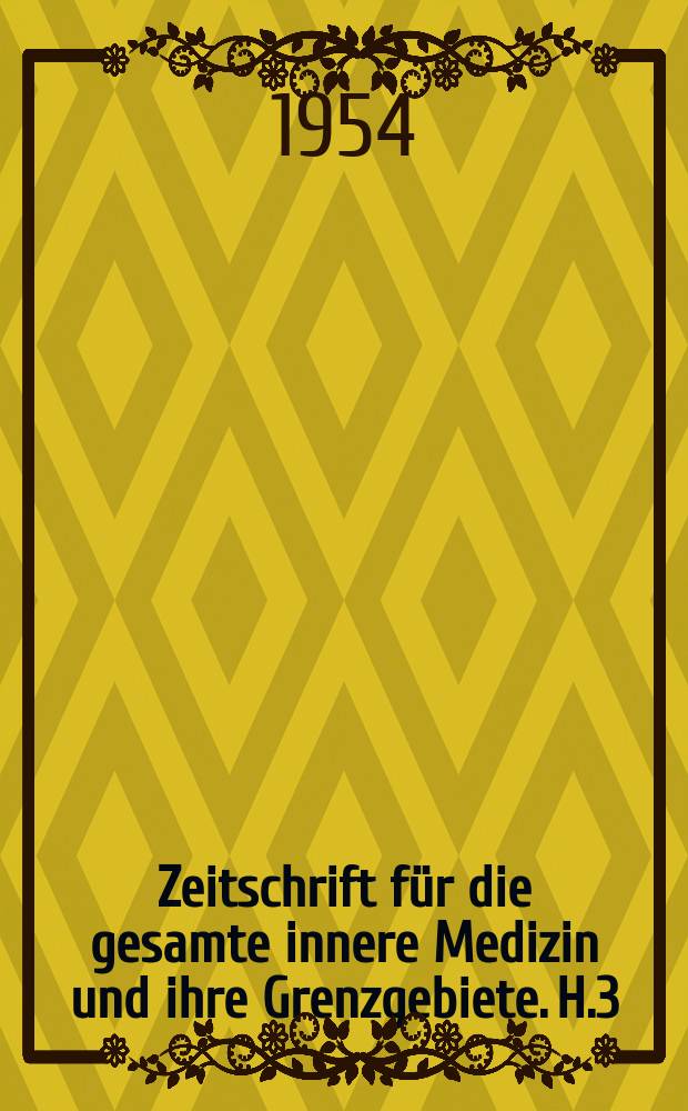 Zeitschrift für die gesamte innere Medizin und ihre Grenzgebiete. H.3