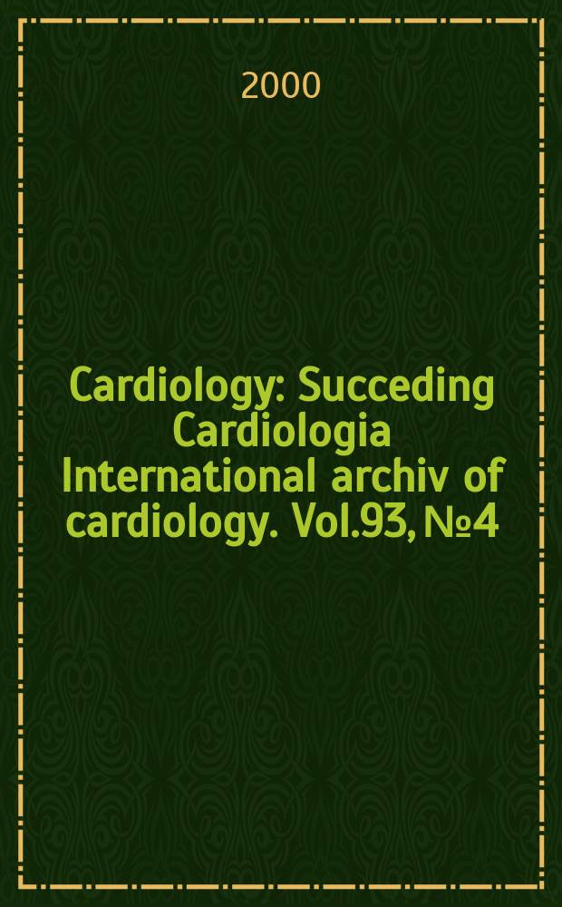 Cardiology : Succeding Cardiologia International archiv of cardiology. Vol.93, №4