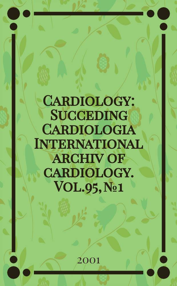 Cardiology : Succeding Cardiologia International archiv of cardiology. Vol.95, №1