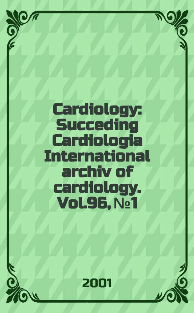 Cardiology : Succeding Cardiologia International archiv of cardiology. Vol.96, №1