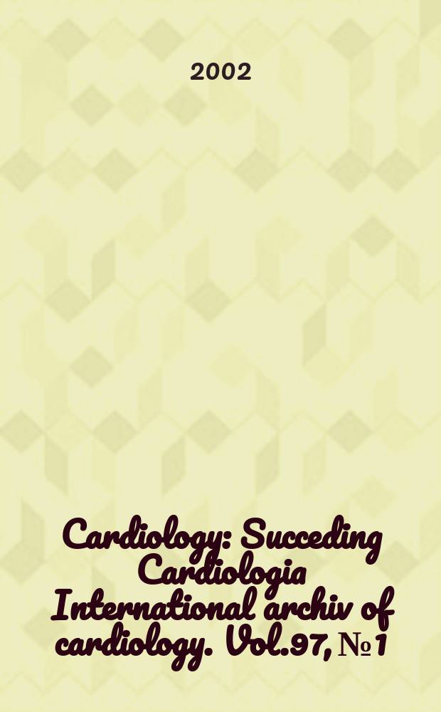 Cardiology : Succeding Cardiologia International archiv of cardiology. Vol.97, №1